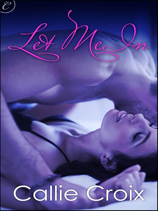 Title details for Let Me In by Callie Croix - Available